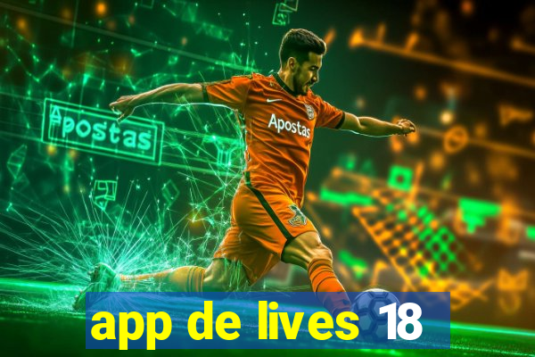 app de lives 18